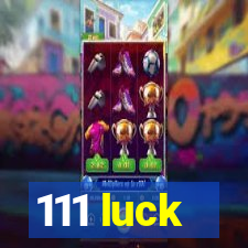 111 luck